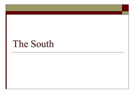 The South. Standards & Essential Question  The Student will explain the relationship between growing north-south divisions & western expansion How did.