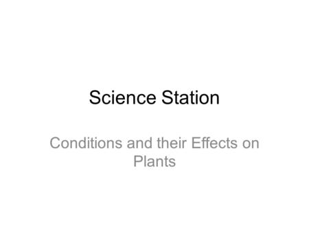 Conditions and their Effects on Plants