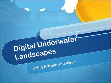 Digital Underwater Landscapes Using Artrage and iPads.