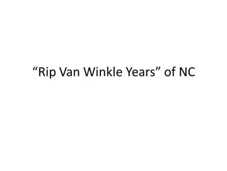 “Rip Van Winkle Years” of NC. Warm Up Analyze the charts on the next slide to determine how NC grew compared to the U.S. as a whole between 1790-1860.