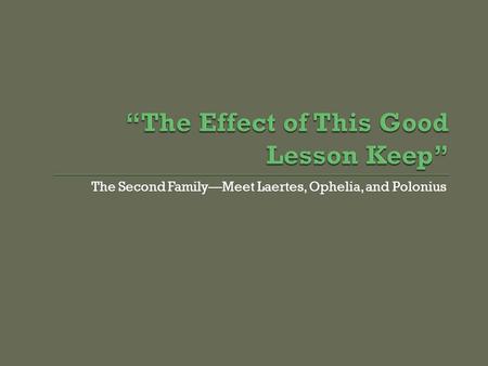 The Second Family—Meet Laertes, Ophelia, and Polonius.