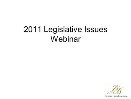 2011 Legislative Issues Webinar. Florida House of Representatives Key House Leadership Positions: –Speaker Dean Cannon –House Majority Leader Lopez-Cantera.