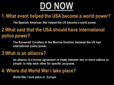 1.What event helped the USA become a world power? The Spanish American War helped the US become a world power. 2.What said that the USA should have international.