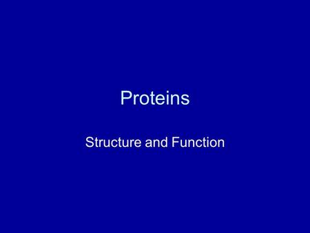 Proteins Structure and Function. PROTEINS Proteins are essential to the structures and activities of life...