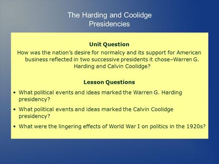 Unit Question How was the nation’s desire for normalcy and its support for American business reflected in two successive presidents it chose–Warren G.