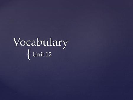 { Vocabulary Unit 12. protrusion  POS: noun  Definition – the act of bulging/sticking out or the state of being bulged/stuck out  S – When the little.