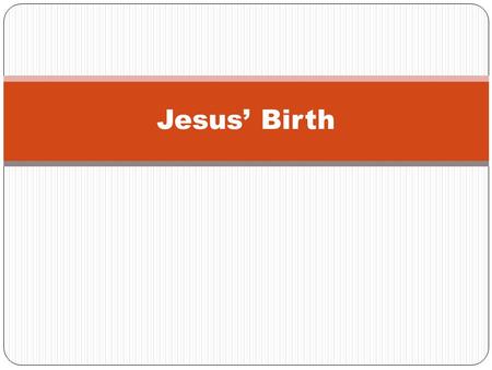 Jesus’ Birth. There once was a woman name Mary. Mary was going to be getting married to a man name Joseph. But before they got marred an angel came to.