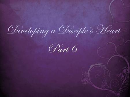 Developing a Disciple’s Heart