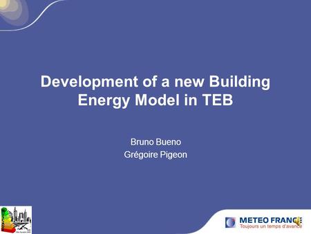 Development of a new Building Energy Model in TEB Bruno Bueno Grégoire Pigeon.