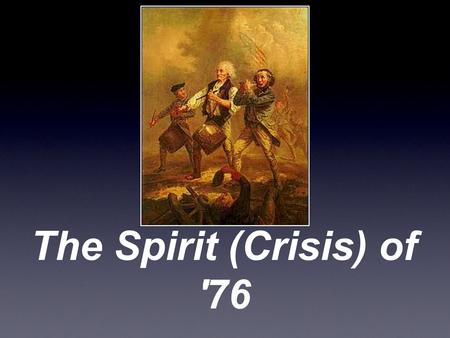 The Spirit (Crisis) of '76. Challenges faced by George Washington The Continental Army was undisciplined and unorganized. The Continental Congress was.