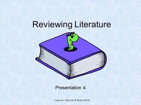 Leacock, Warrican & Rose (2009) Reviewing Literature Presentation 4.