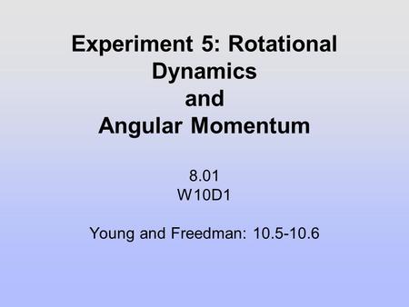 Experiment 5: Rotational Dynamics and Angular Momentum 8