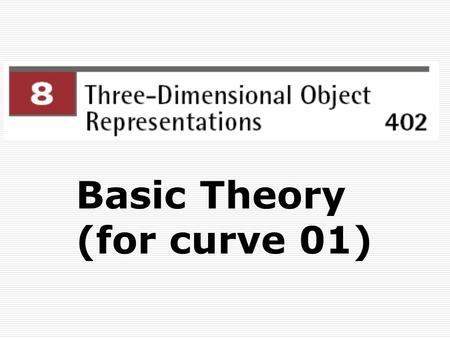 Basic Theory (for curve 01). 1.1 Points and Vectors  Real life methods for constructing curves and surfaces often start with points and vectors, which.