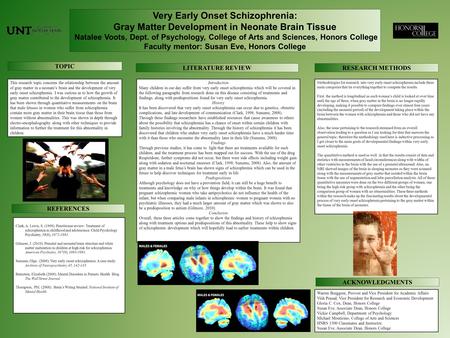 Very Early Onset Schizophrenia: Gray Matter Development in Neonate Brain Tissue Natalee Voots, Dept. of Psychology, College of Arts and Sciences, Honors.