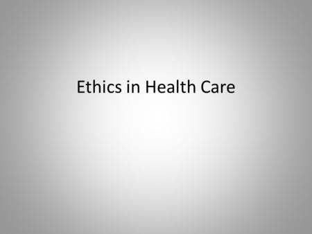 Ethics in Health Care. SCOPE OF PRACTICE Duties and responsibilities a health care professional can perform based upon: 1. 2. 3.