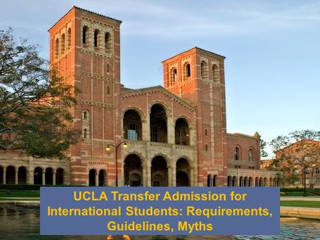 UCLA Transfer Admission for International Students: Requirements, Guidelines, Myths.