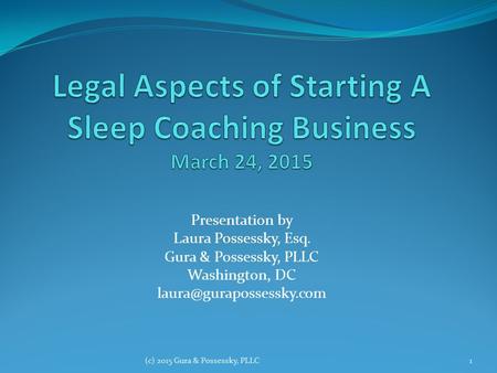 Presentation by Laura Possessky, Esq. Gura & Possessky, PLLC Washington, DC (c) 2015 Gura & Possessky, PLLC1.