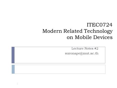 ITEC0724 Modern Related Technology on Mobile Devices Lecture Notes #2 1.