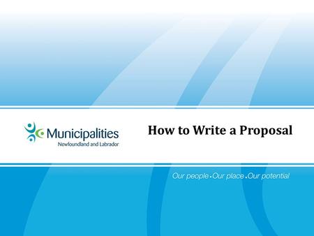 How to Write a Proposal. Contains title of project, name of recipient, proponent and date Includes partners of appropriate Title should be clear and unambiguous.