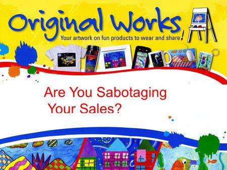 Are You Sabotaging Your Sales?. Training Agenda Using “Play it safe” words can kill your sales People hate to be sold but love to buy There is no such.