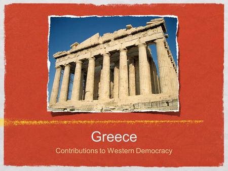 Greece Contributions to Western Democracy. Setting the stage Archaic Age 700-500 BCE Beginning of the Polis (City- State) - Definition: Area that comprises.