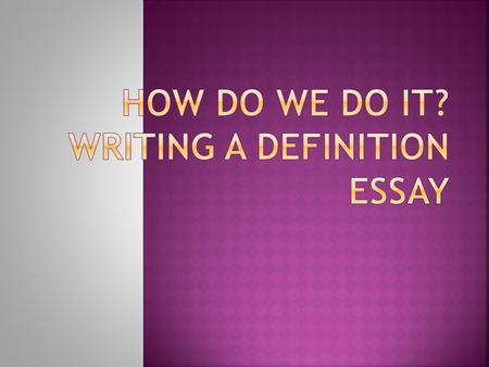  Examine and list some conventional meanings  Possibly consult an unabridged dictionary  Examine differences of opinion regarding the word  The different.