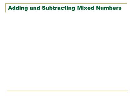 Adding and Subtracting Mixed Numbers. Operations with Mixed Numbers Ex 1) After the pizza party, Mickey and his friends had 3 pizzas left over. If the.