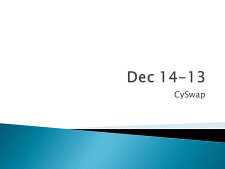 CySwap.  Client: Merry Rankin, Office of Sustainability Michael Hoefer, GSB  Adviser: Professor Mitra Dec 14-13 Kyle Johnson Team Leader Fabian Briesmoore.