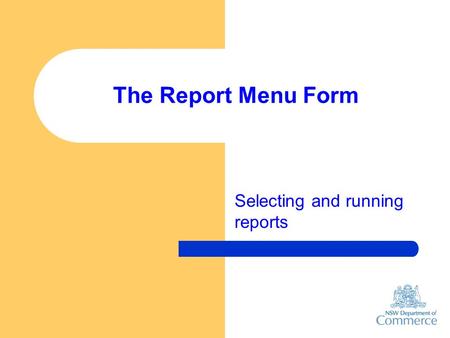 The Report Menu Form Selecting and running reports.