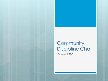 Community Discipline Chat Caminiti ESC. School-Wide Behavior/Discipline Plan 2014-2015.