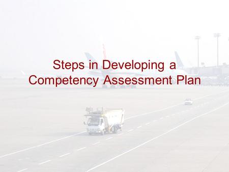 Steps in Developing a Competency Assessment Plan.