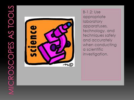 B-1.2: Use appropriate laboratory apparatuses, technology, and techniques safely and accurately when conducting a scientific investigation.