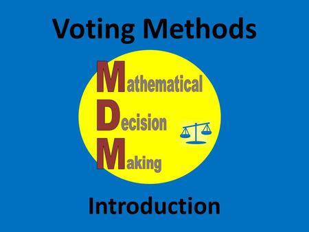 Voting Methods Introduction.