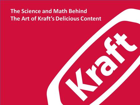 The Science and Math Behind The Art of Kraft’s Delicious Content.