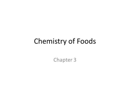 Chemistry of Foods Chapter 3.