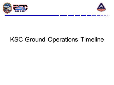 KSC Ground Operations Timeline. KSC CGSE TIM A Technical Interchange Meeting regarding the Cryo Ground Support Equipment was held at KSC November 1 st.