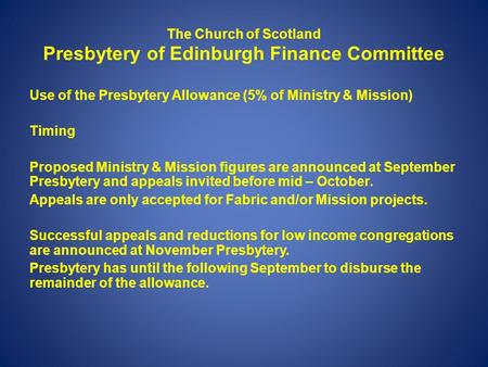 The Church of Scotland Presbytery of Edinburgh Finance Committee Use of the Presbytery Allowance (5% of Ministry & Mission) Timing Proposed Ministry &