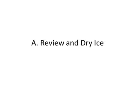 A. Review and Dry Ice. Warm Up – WS #4 out! 1. During is Region B, is phase energy constant, increasing, or zero? 2. How much energy does it take to convert.