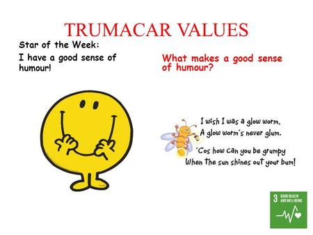 TRUMACAR VALUES Star of the Week: I have a good sense of humour! What makes a good sense of humour?