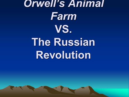 Orwell’s Animal Farm VS. The Russian Revolution. Russian Society Russia was in an appalling state of poverty while the Tsar lived in luxury. There was.