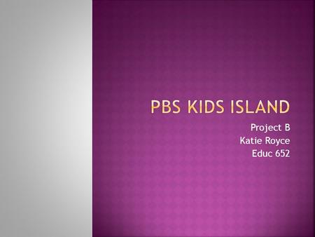 Project B Katie Royce Educ 652.  For children in grades Pre-K to 1 st grade  Helps reinforce phonics and reading skills  Children have their own username.