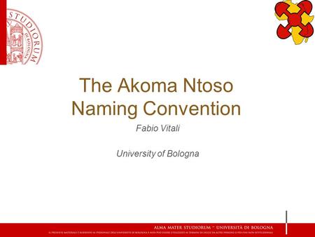 The Akoma Ntoso Naming Convention Fabio Vitali University of Bologna.