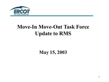 1 Move-In Move-Out Task Force Update to RMS May 15, 2003.