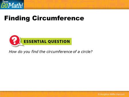 How do you find the circumference of a circle? Finding Circumference.