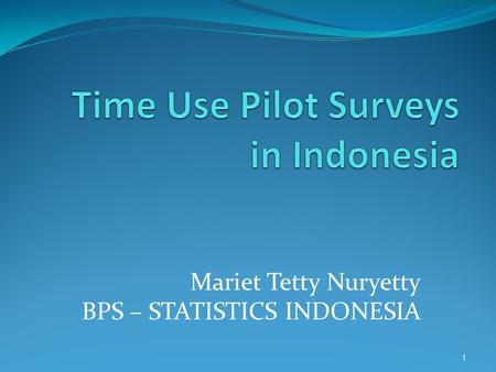 Mariet Tetty Nuryetty BPS – STATISTICS INDONESIA 1.