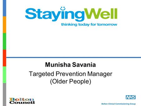 Munisha Savania Targeted Prevention Manager (Older People)