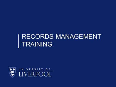 RECORDS MANAGEMENT TRAINING. WHAT HAS RECORDS MANAGEMENT GOT TO DO WITH ME? Records management is everyone’s responsibility. The three examples which.