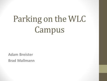 Parking on the WLC Campus Adam Breister Brad Mallmann.