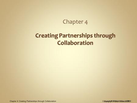 Copyright © Allyn & Bacon 2008Chapter 4: Creating Partnerships through Collaboration Chapter 4 Copyright © Allyn & Bacon 2008.