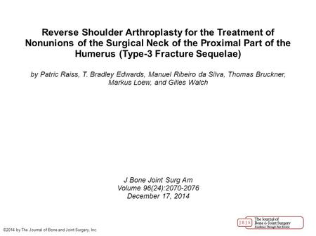 Reverse Shoulder Arthroplasty for the Treatment of Nonunions of the Surgical Neck of the Proximal Part of the Humerus (Type-3 Fracture Sequelae)‏ by Patric.